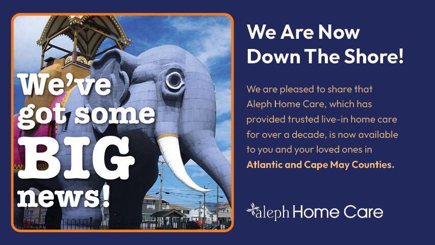 Big news, Aleph Home Care is now at the Shore.